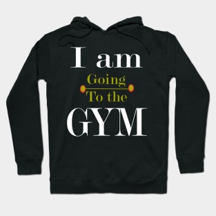 I am going to the gym Hoodie